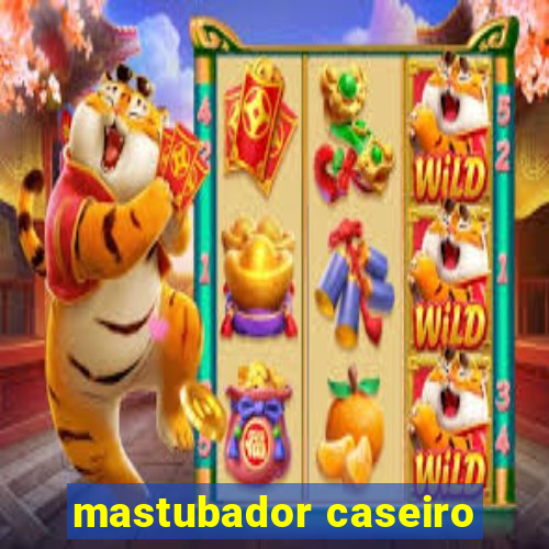 mastubador caseiro